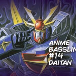 Anime Basslines #14 – Daitan 3