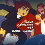 Anime Basslines #17 – Babil Junior